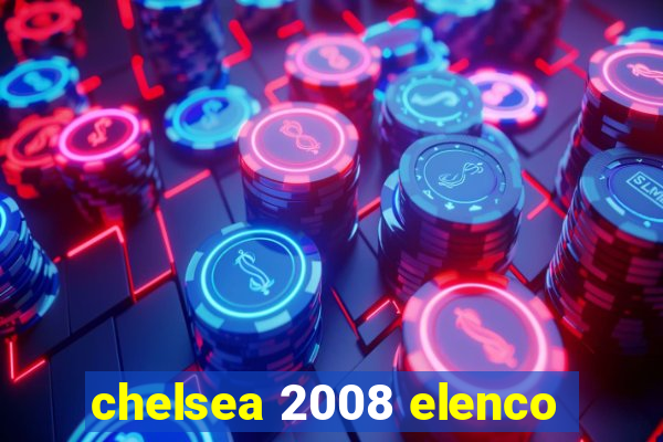 chelsea 2008 elenco